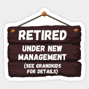 Retired, Under New Management Retirement Funny Gift Sticker